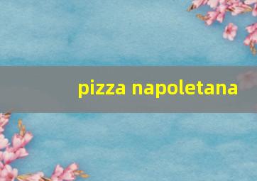 pizza napoletana